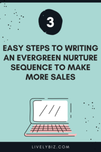 Writing an evergreen nurture sequence to make more sales