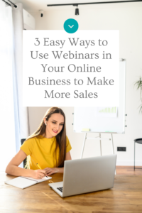 Use Webinars in Your Online Business to Make More Sales